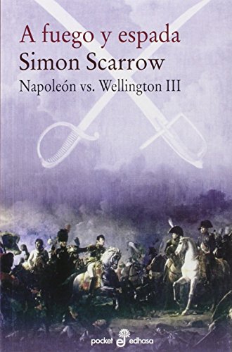 A fuego y espada: Napoleón vs Wellington (III): 507 (Pocket edhasa)