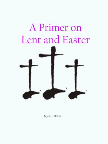 A Primer on Lent and Easter (English Edition)