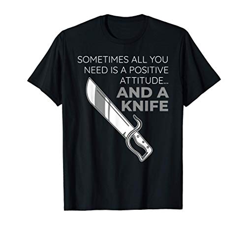 Actitud positiva y un chiste sobre el cuchillo Camiseta