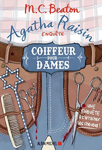 Agatha Raisin enquête 8 - Coiffeur pour dames: Une enquête à s'arracher les cheveux ! (A.M.BEATON M.)