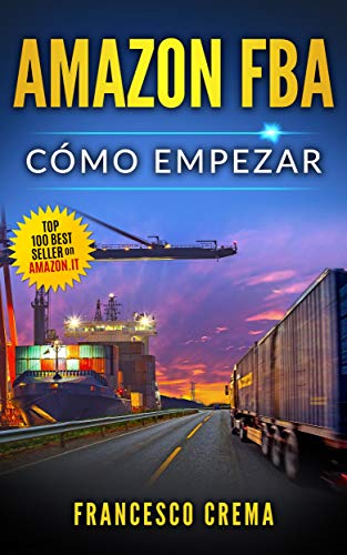 AMAZON FBA: Cómo empezar, venderé en Internet y ganaré (Online Business nº 2)