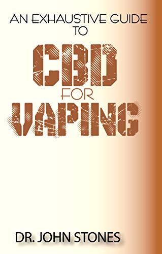 An Exhaustive Guide To CBD for Vaping (English Edition)