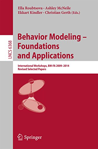 Behavior Modeling -- Foundations and Applications: International Workshops, BM-FA 2009-2014, Revised Selected Papers (Lecture Notes in Computer Science Book 6368) (English Edition)