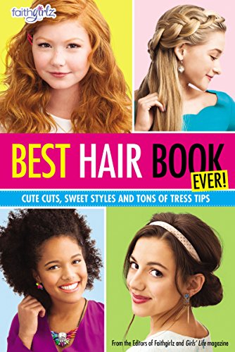 Best Hair Book Ever!: Cute Cuts, Sweet Styles and Tons of Tress Tips (Faithgirlz) (English Edition)