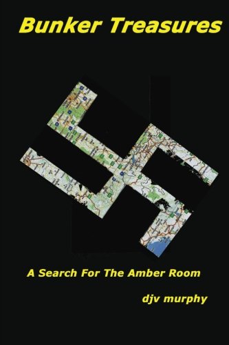 Bunker Treasures: A Search For The Amber Room: Volume 1