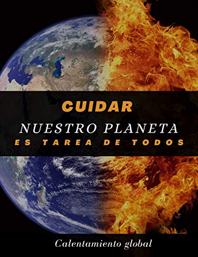 Calentamiento Global : Cuidar nuestro planeta es tarea de todos