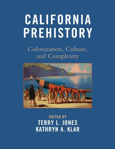 California Prehistory: Colonization, Culture, and Complexity (English Edition)