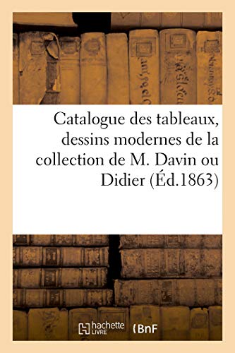 Catalogue des tableaux, dessins modernes de la collection de M. Davin ou Didier (Littérature)