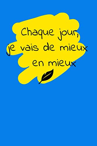 Chaque jour je vais de mieux en mieux: Journal ligné de 119 pages - une très belle idée de cadeau