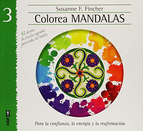 COLOREA MANDALAS III. PARA LA CONFIANZA, LA ENERGÍA Y LA REAFIRMACIÓN (Nueva Era)