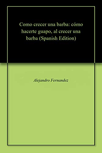 Como crecer una barba: cómo hacerte guapo, al crecer una barba