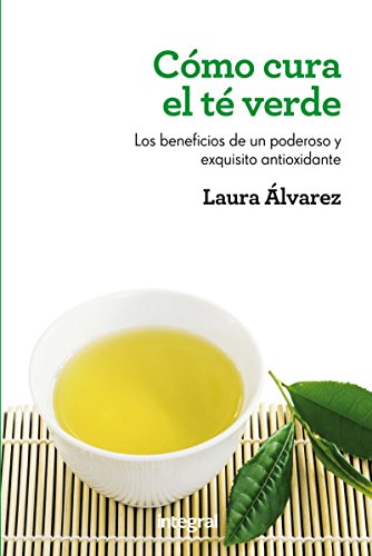 Cómo cura el té verde: Los beneficios de un poderoso y exquisito antioxidante (SALUD)