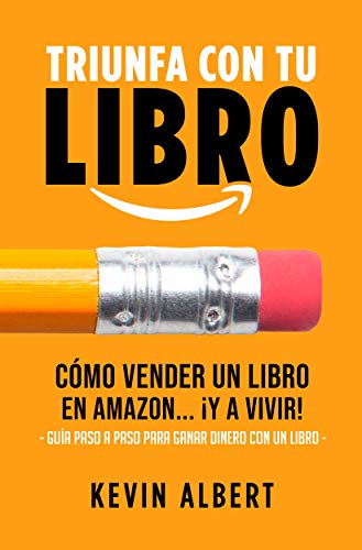 Cómo vender un libro en Amazon... ¡y a vivir!: Guía paso a paso para ganar dinero con amazon (Triunfa con tu libro nº 3)