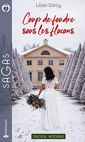 Coup de foudre sous les flocons : Coupable tentation - Troublants lendemains - Le parfum du souvenir (Sagas) (French Edition)