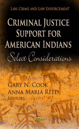 Criminal Justice Support for American Indians: Select Considerations (Law, Crime and Law Enforcement: Criminal Justice, Law Enforcement and Corrections)