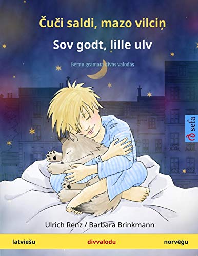 Čuči saldi, mazo vilciņ - Sov godt, lille ulv (latviešu - norvēģu): Bērnu grāmata divās valodās (Sefa Picture Books in Two Languages)