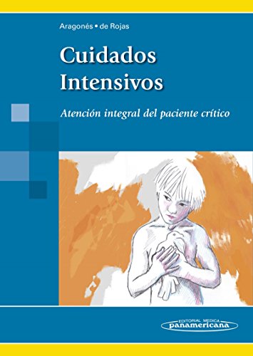 Cuidados Intensivos. Atención integral del paciente crítico