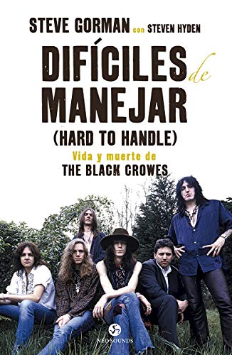 Difíciles de manejar (Hard to Handle). Vida y muerte de The Black Crowes (Neo-Sounds)