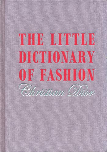 Dior, C: Little Dictionary of Fashion: A Guide to Dress Sense for Every Woman