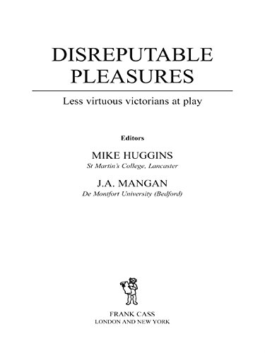 Disreputable Pleasures: Less Virtuous Victorians at Play (Sport in the Global Society) (English Edition)