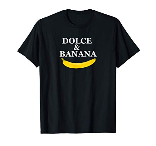 Dolce and banana funny graphic design ,banana design Camiseta