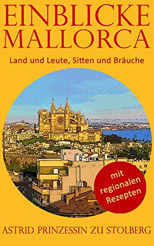 Einblicke Mallorca: Land und Leute, Sitten und Bräuche (German Edition)