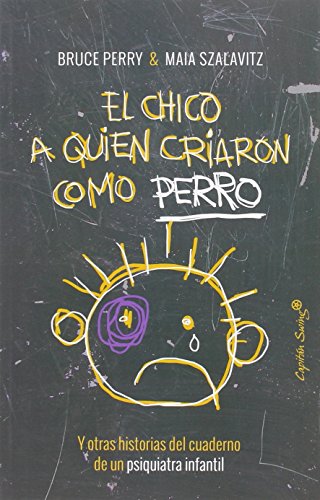 El chico a quien criaron como perro: y otras historias del cuaderno de un psiquiatra infantil (ENTRELINEAS)