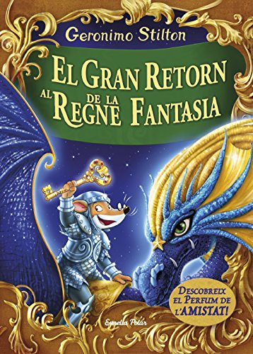 El gran retorn al Regne de la Fantasia: Descobreix el perfum de lamistad (GERONIMO STILTON. REGNE DE LA FANTASIA)