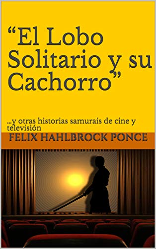 “El Lobo Solitario y su Cachorro”: …y otras historias samurais de cine y televisión