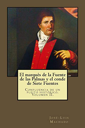 El marqués de la Fuente de las Palmas y el conde de Siete Fuentes: Confluencia de un pleito histórico (Fuentes documentales de don Alonso Chirino del Hoyo)