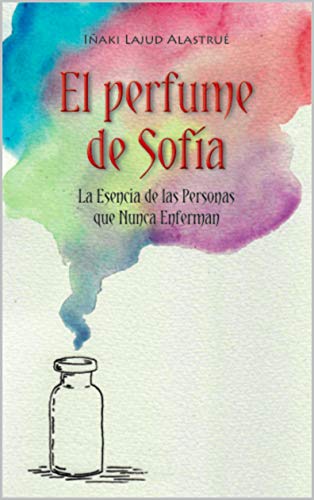 El Perfume de Sofía: La Esencia de las Personas que Nunca Enferman