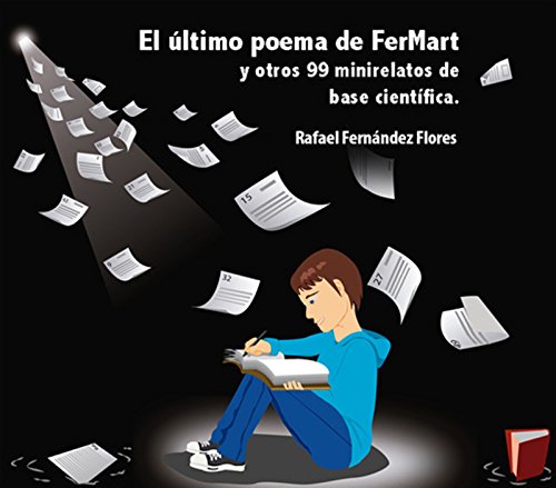 El último poema de FerMart y otros 99 mini relatos de base científica