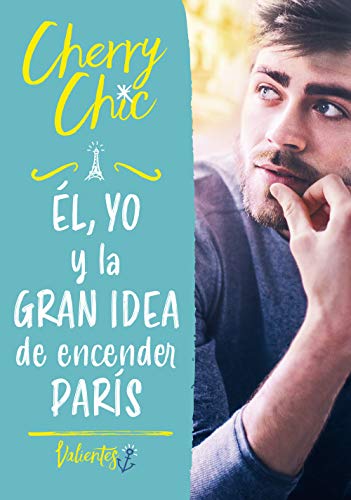 Él, yo y la gran idea de encender París (Valientes)