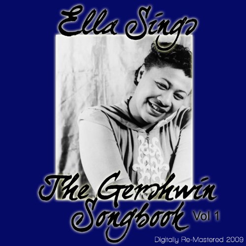 Ella Sings The Gershwin Songbook Vol 1 - (Digitally Re-Mastered 2009)