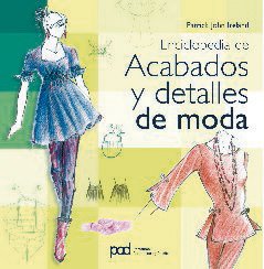 ENCICLOPEDIA DE ACABADOS Y DETALLES DE MODA