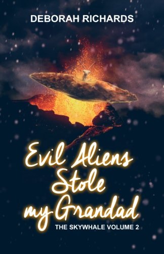 Evil Aliens Stole My Grandad: Volume 2 (The Skywhale)