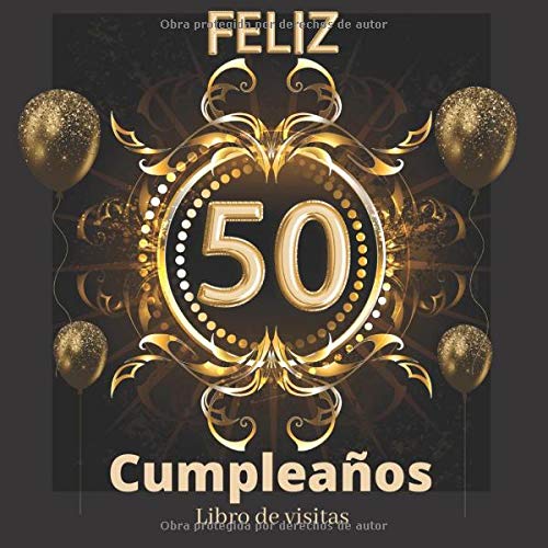 Feliz 50 Cumpleaños libro de visitas: Libro de firmas para poner fotos y recuerdos. Decoración fiesta cumpleaños 50 años. Regalos originales para hombres y mujeres.