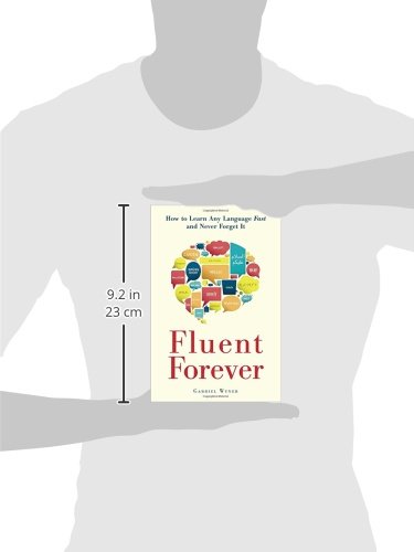 Fluent Forever: How to Learn Any Language Fast and Never Forget It