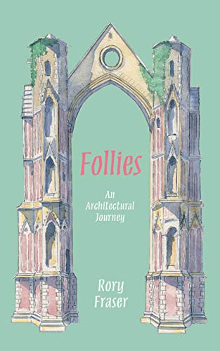 Follies: An Architectural Journey (English Edition)