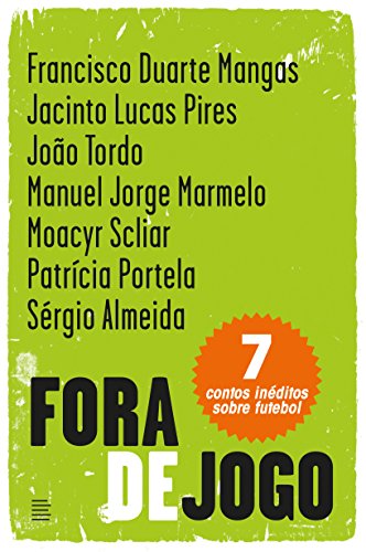 Fora de Jogo: Sete contos inéditos sobre futebol (Portuguese Edition)