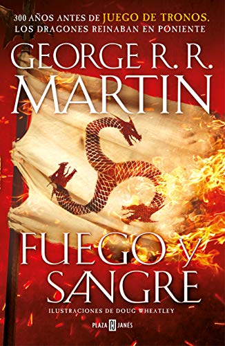 Fuego y Sangre (Canción de hielo y fuego): 300 años antes de Juego de Tronos. Historia de los Targaryen