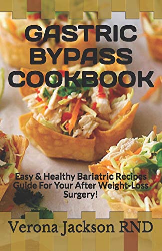 GASTRIC BYPASS COOKBOOK: Easy & Healthy Bаrіаtrіс Recipes Guide For Your After Weight-Loss Surgery!: Easy & Healthy ... Guide For Your After Weight-Loss Surgery!