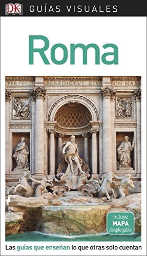 Guía Visual Roma: Las guías que enseñan lo que otras solo cuentan (Guías visuales)