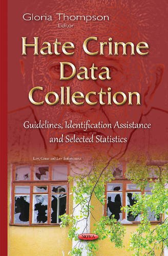 Hate Crime Data Collection: Guidelines, Identification Assistance & Selected Statistics (Law Crime Law Enforcement Seri)