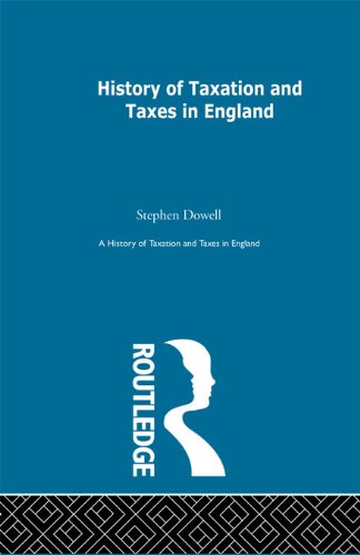 History of Taxation and Taxes in England Volumes 1-4 (English Edition)