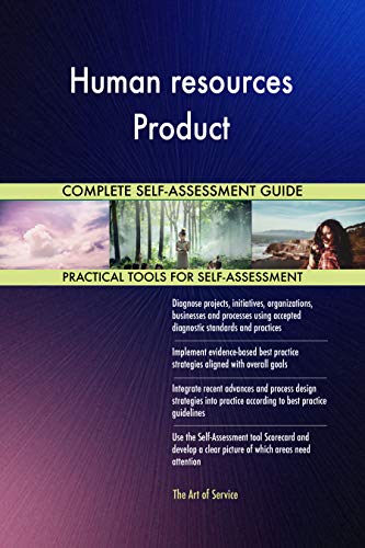 Human resources Product All-Inclusive Self-Assessment - More than 700 Success Criteria, Instant Visual Insights, Comprehensive Spreadsheet Dashboard, Auto-Prioritized for Quick Results