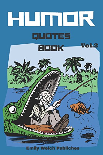 HUmor Quotes Book : Humor and Comedy Quotes Give for your Laugh every time: “Try not to have a good time.this is supposed to be educational.” (English Edition)