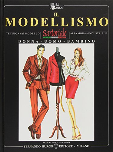 Il modellismo. Tecnica del modello sartoriale e industriale. Donna, uomo, bambino. Ediz. italiana e inglese