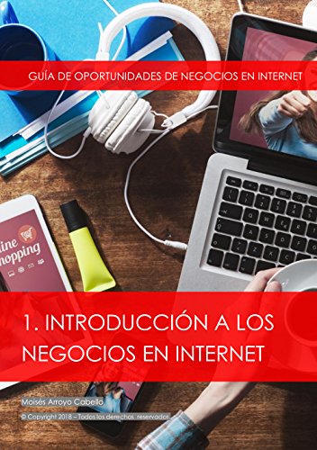 Introducción a los negocios en internet: Guía de oportunidades de negocios en internet