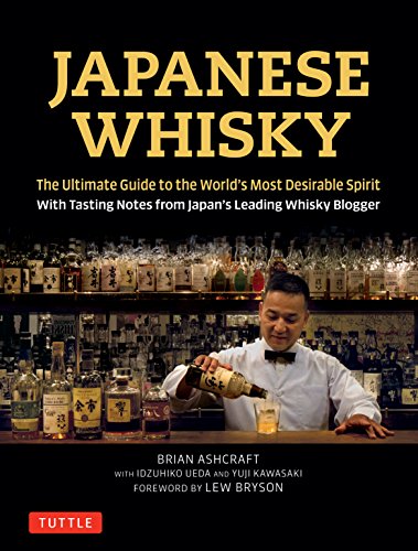 Japanese Whisky: The Ultimate Guide to the World's Most Desirable Spirit with Tasting Notes from Japan's Leading Whisky Blogger [Idioma Inglés]